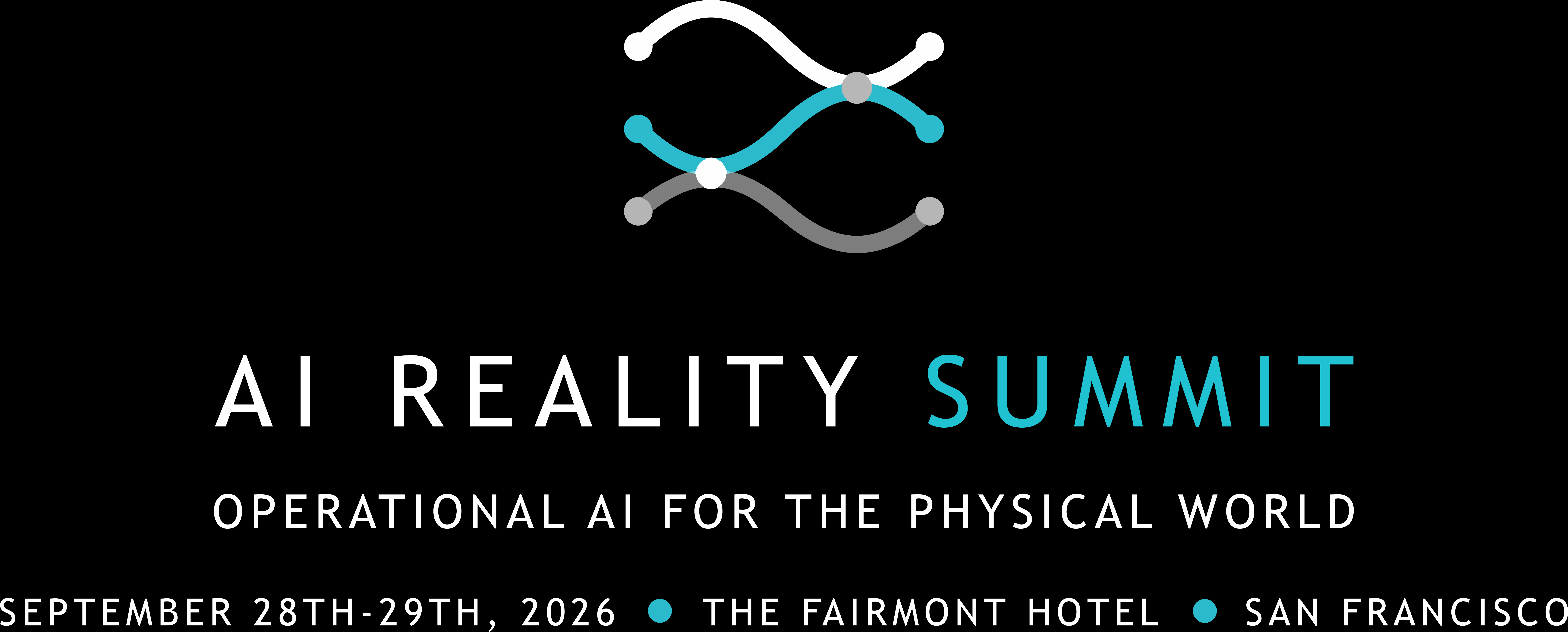 AI Reality Summit: Operational AI for the Physical World, September 28-29, 2026, Fairmont Hotel, San Francisco