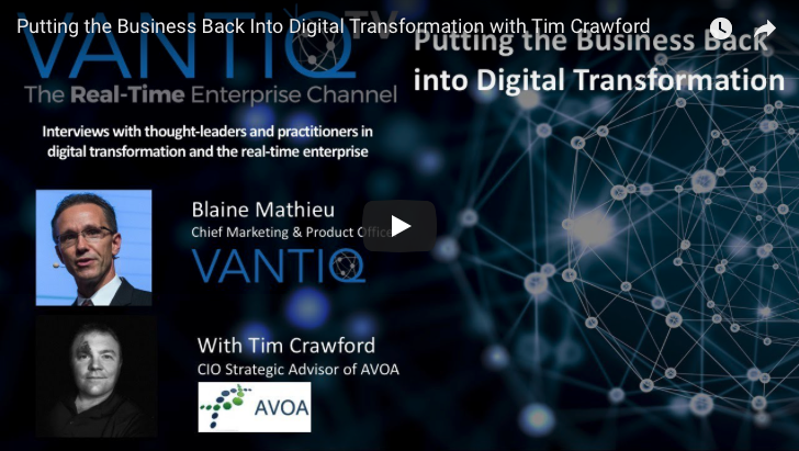 VANTIQ TV-guest speaker Tim Crawford CIO Strategic Advisor of AVOA, Putting the business back into Digital Transformation