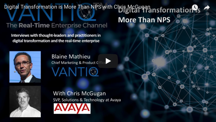 VANTIQ TV-guest speaker Chris McGugan SVP Solutions & Technology at Avaya, Digital Transformation is more than NPS