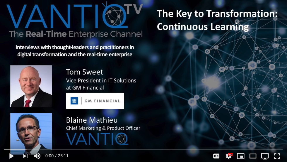 VANTIQ TV-guest speaker Tom Sweet Vice President in IT Solutions at GM Financial, the Key to transformation: Continuous Learning