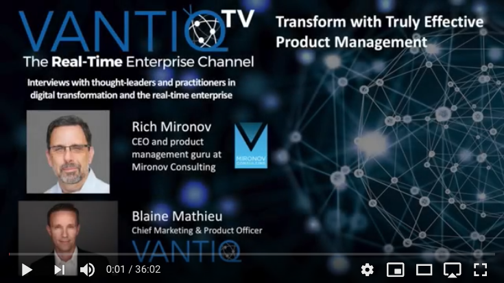 VANTIQ TV-guest speaker Rich Mironov, CEO and product management guru at Mironov Consulting, Transform with Truly effective Product Management