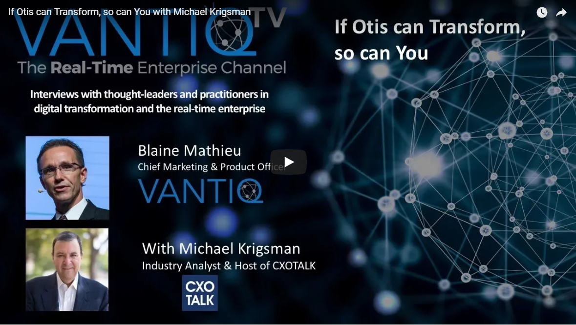 VANTIQ TV-guest speaker Michael Krigsman Industry Analyst & Host of CXOTALK, if Otis can transform, so can you